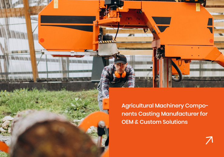 Agricultural-Machinery-Components-Casting-Manufacturer-for-OEM-&-Custom-Solutions